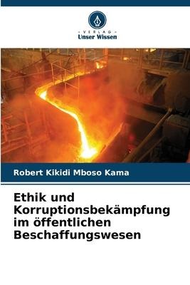 Ethik und Korruptionsbekämpfung im öffentlichen Beschaffungswesen - Robert Kikidi Mboso Kama