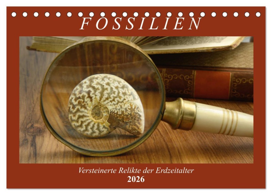 Fossilien - Versteinerte Relikte der Erdzeitalter (Tischkalender 2026 DIN A5 quer), CALVENDO Monatskalender - Anja Frost