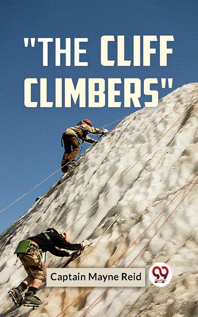 The Cliff Climbers - Mayne Reid