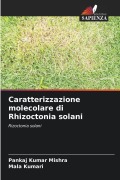 Cover-Bild zum Titel 'Caratterizzazione molecolare di Rhizoctonia solani' von 'Pankaj Kumar Mishra, Mala Kumari'