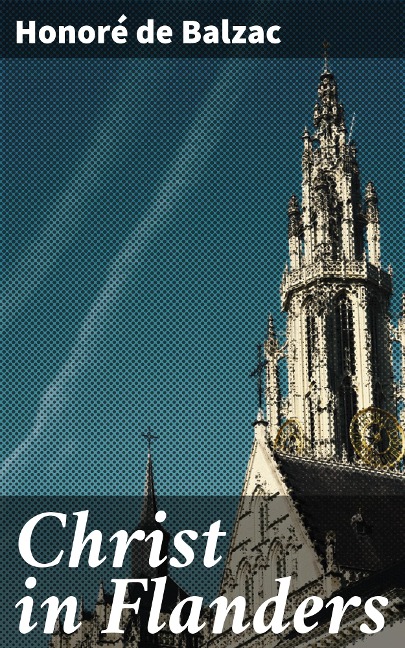Christ in Flanders - Honoré de Balzac