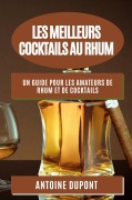 Cover-Bild zum Titel 'Les Meilleurs Cocktails au Rhum' von 'Antoine Dupont'