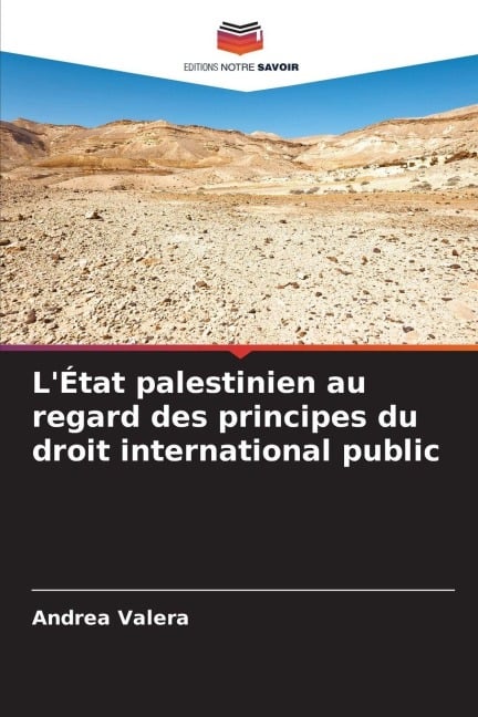 L'État palestinien au regard des principes du droit international public - Andrea Valera