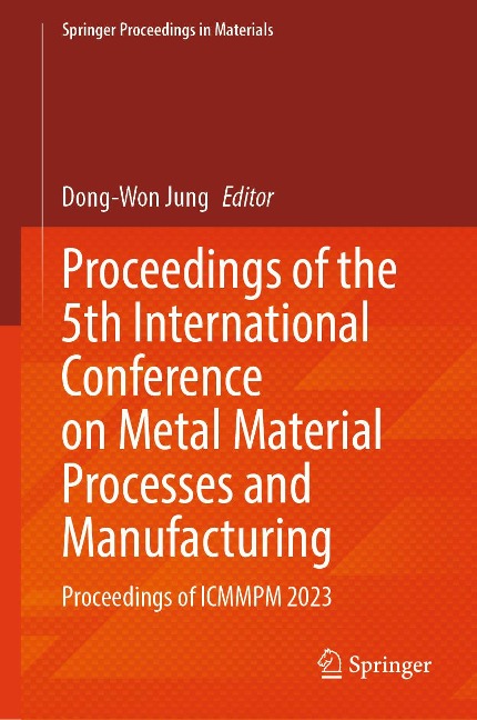 Proceedings of the 5th International Conference on Metal Material Processes and Manufacturing - 