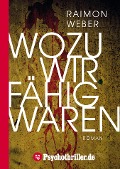 Cover-Bild zum Titel 'Wozu wir fähig waren' von 'Raimon Weber'