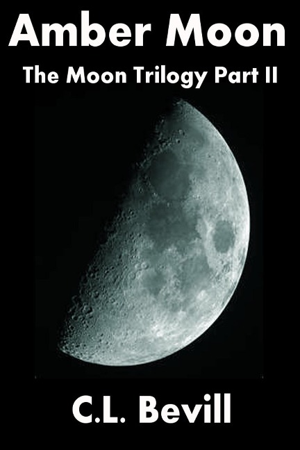 Amber Moon (Moon Trilogy, Part II) - C. L. Bevill
