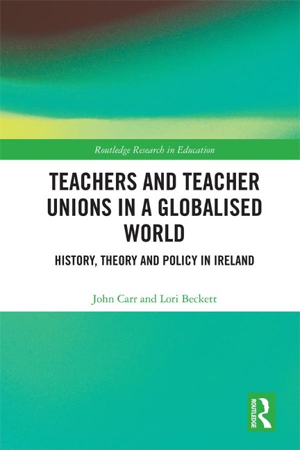 Teachers and Teacher Unions in a Globalised World - John Carr, Lori Beckett
