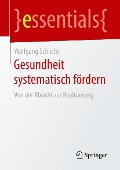 Gesundheit systematisch fördern - Wolfgang Schlicht