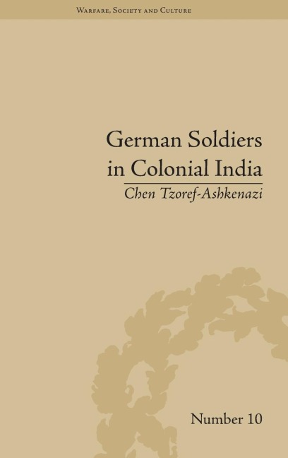 German Soldiers in Colonial India - Chen Tzoref-Ashkenazi
