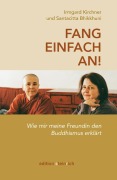 Cover-Bild zum Titel 'Fang einfach an!' von 'Irmgard Kirchner, Santacitta Bhikkhuni'