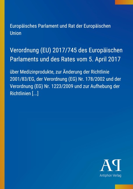 Verordnung (EU) 2017/745 des Europäischen Parlaments und des Rates vom 5. April 2017 - Europäisches Parlament und Rat der Europäischen Union