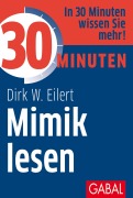 Cover-Bild zum Titel '30 Minuten Mimik lesen' von 'Dirk W. Eilert'