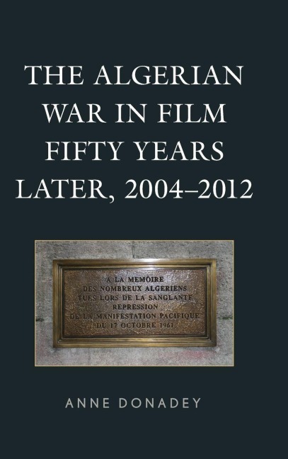 Algerian War in Film Fifty Years Later, 2004-2012 - Anne Donadey