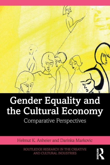 Gender Equality and the Cultural Economy - Helmut K. Anheier, Darinka Markovic