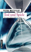 Cover-Bild zum Titel 'Tod und Spiele' von 'Petra Mattfeldt'