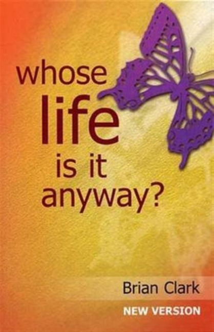 Whose Life is it Anyway? - Brian Clark