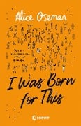 Cover-Bild zum Titel 'I Was Born for This (deutsche Ausgabe)' von 'Alice Oseman'