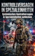 Cover-Bild zum Titel 'Kontrollversagen in Spezialeinheiten' von 'Quentin Meier'