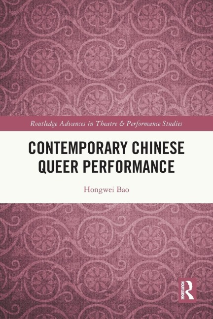 Contemporary Chinese Queer Performance - Hongwei Bao