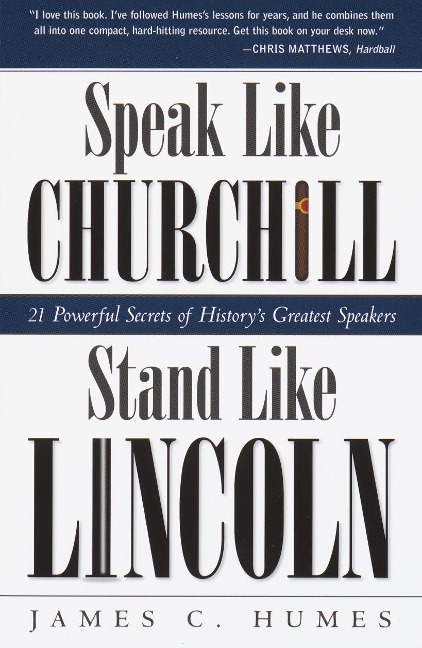 Speak Like Churchill, Stand Like Lincoln - James C Humes