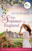 Cover-Bild zum Titel 'Ein Sommer in England: Drei Romane in einem eBook' von 'Anita Burgh'