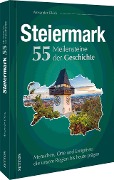 Die Steiermark. 55 Meilensteine der Geschichte - Alexander Glück