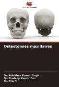 Cover-Bild zum Titel 'Ostéotomies maxillaires' von 'Abhishek Kumar Singh, Pradeep Kumar Das, Prachi'