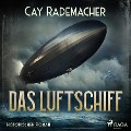 Cover-Bild zum Titel 'Das Luftschiff' von 'Cay Rademacher'