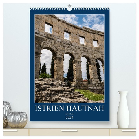 Istrien Hautnah (hochwertiger Premium Wandkalender 2024 DIN A2 hoch), Kunstdruck in Hochglanz - Horst Eisele