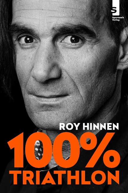 100 Prozent Triathlon - Roy Hinnen