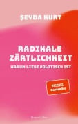 Cover-Bild zum Titel 'Radikale Zärtlichkeit - Warum Liebe politisch ist' von 'Seyda Kurt'