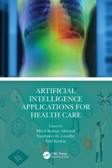 Artificial Intelligence Applications for Health Care - Mitul Kumar Ahirwal, Narendra D. Londhe, Anil Kumar