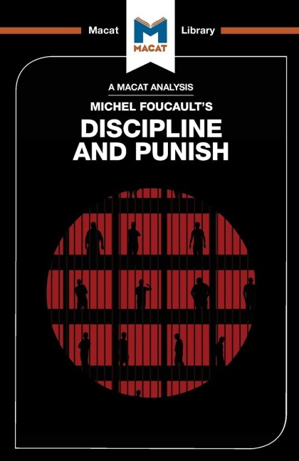 An Analysis of Michel Foucault's Discipline and Punish - Meghan Kallman, Rachele Dini