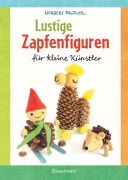 Cover-Bild zum Titel 'Lustige Zapfenfiguren für kleine Künstler. Das Bastelbuch mit 24 Figuren aus Baumzapfen und anderen Naturmaterialien. Für Kinder ab 5 Jahren' von 'Norbert Pautner'