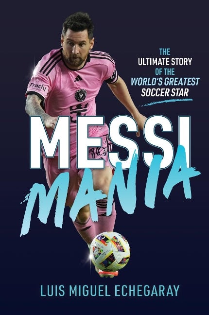 Messi Mania - Luis Miguel Echegaray