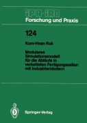 Cover-Bild zum Titel 'Modulares Simulationsmodell für die Abläufe in verketteten Fertigungszellen mit Industrierobotern' von 'Kum-Hoan Kuk'