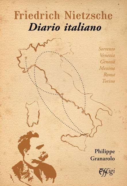 Friedrich Nietzsche. Diario italiano - Philippe Granarolo