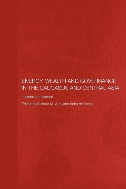Energy, Wealth and Governance in the Caucasus and Central Asia - 