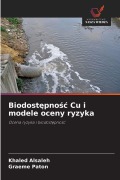 Cover-Bild zum Titel 'Biodost¿pno¿¿ Cu i modele oceny ryzyka' von 'Khaled Alsaleh, Graeme Paton'