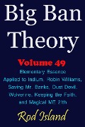 Cover-Bild zum Titel 'Big Ban Theory: Elementary Essence Applied to Indium, Robin Williams, Saving Mr. Banks, Dust Devil, Wolverine, Keeping the Faith, and Magical ME 21th, Volume 49' von 'Rod Island'