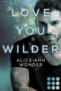 Cover-Bild zum Titel 'Love You Wilder (Tough-Boys-Reihe 2)' von 'Alice Ann Wonder'