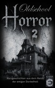 Cover-Bild zum Titel 'Oldschool-Horror 2' von 'Nicole Renner, Wolf Welling, Hans Stephans, Marco Maniac, Norbert Löffler'