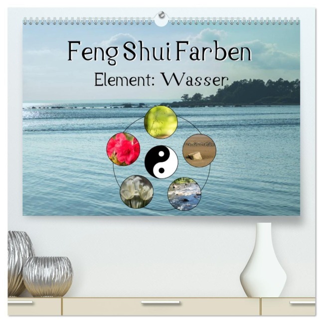 Feng Shui Farben - Element Wasser (hochwertiger Premium Wandkalender 2026 DIN A2 quer), Kunstdruck in Hochglanz - Sonja Teßen