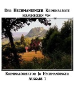 Der Hechmandinger Kriminalbote Ausgabe 1 - Jo Hechmandinger