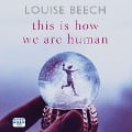 Cover-Bild zum Titel 'This is How We Are Human' von 'Louise Beech'