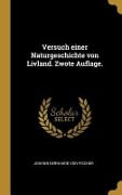 Versuch Einer Naturgeschichte Von Livland. Zwote Auflage. - Johann Bernhard von Fischer