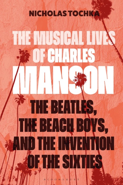 The Musical Lives of Charles Manson - Nicholas Tochka