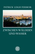 Cover-Bild zum Titel 'Zwischen Wäldern und Wasser' von 'Patrick Leigh Fermor'