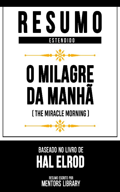 Resumo Estendido - O Milagre Da Manhã (The Miracle Morning) - Mentors Library