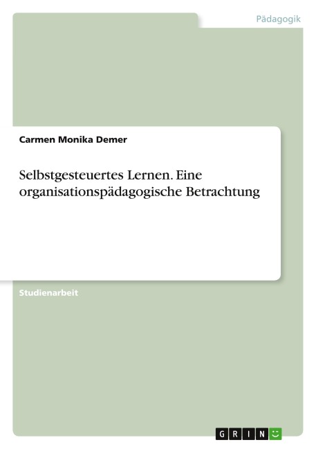 Selbstgesteuertes Lernen. Eine organisationspädagogische Betrachtung - Carmen Monika Demer